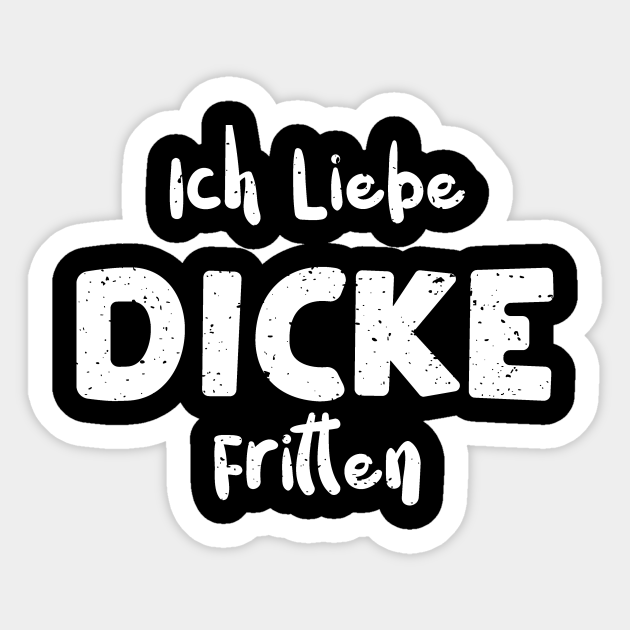 Ich Liebe Dicke Fritten French Fries Sticker TeePublic